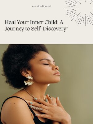 cover image of Heal Your Inner Child a Journey to Self-Discovery